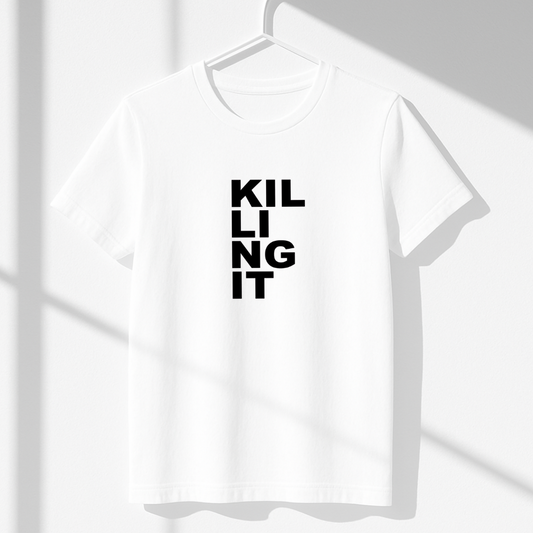 Killing It Tee: Minimal. Loud. Unstoppable.